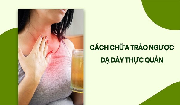 Cách chữa trào ngược dạ dày dứt điểm, an toàn