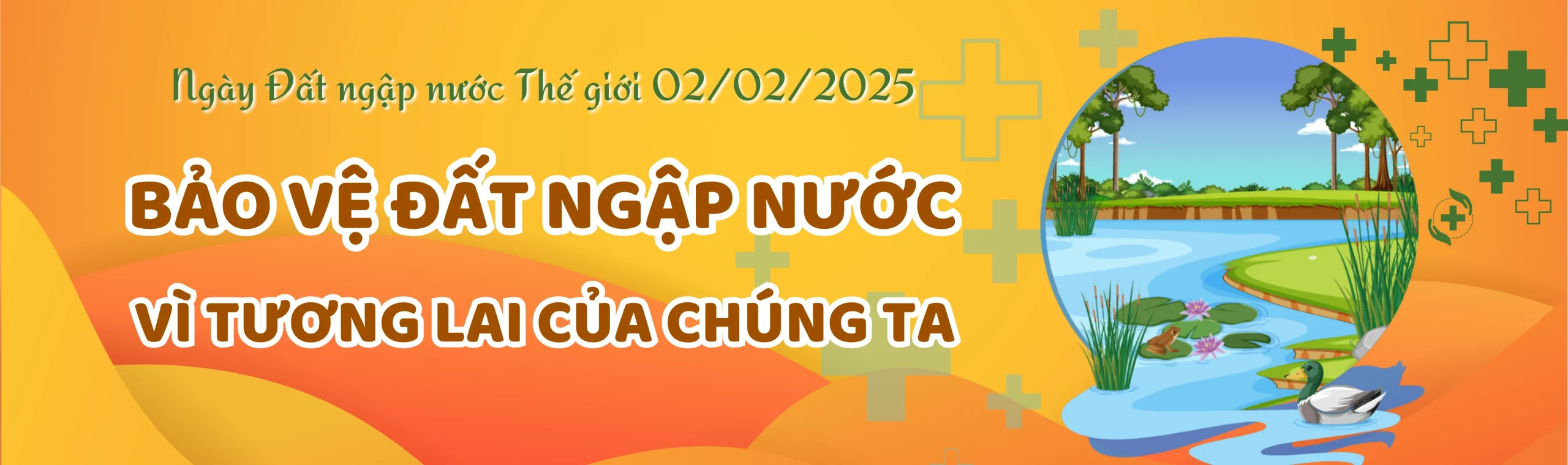 Băng-rôn: Ngày Đất ngập nước Thế giới 02/02/2025 “Bảo vệ đất ngập nước vì tương lai của chúng ta”